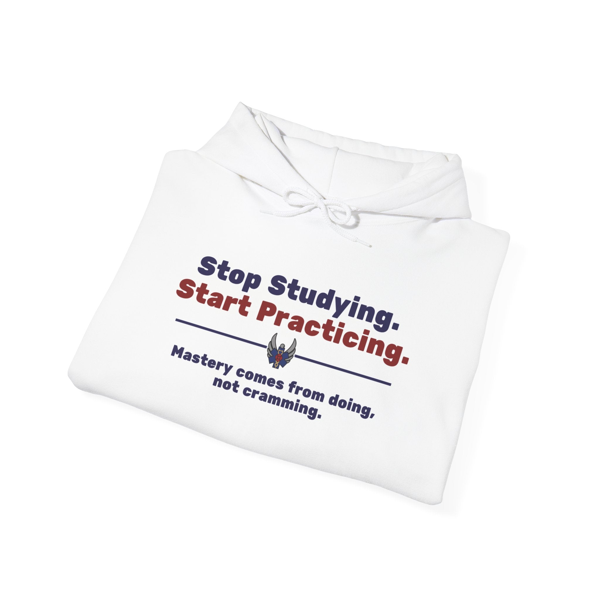 “Stop Studying, Start Practicing” Sweatshirt