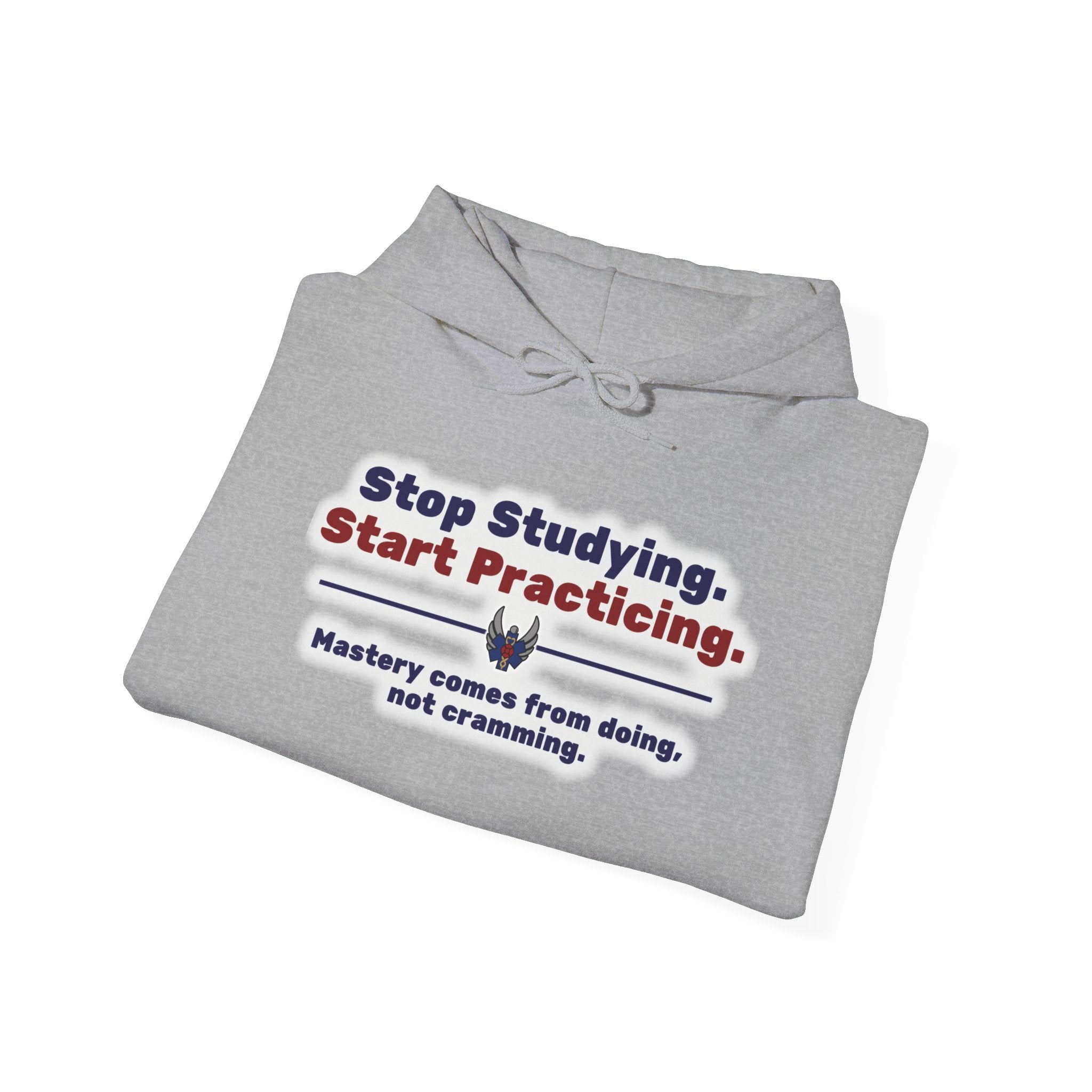 “Stop Studying, Start Practicing” Sweatshirt