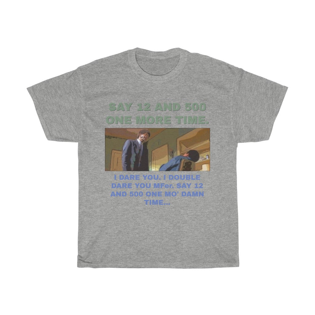 Say 12 and 500 T-shirt